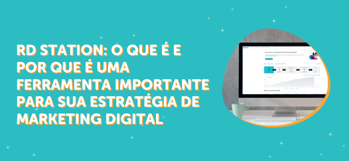 RD Station: O que é e por que é importante para o seu marketing digital!